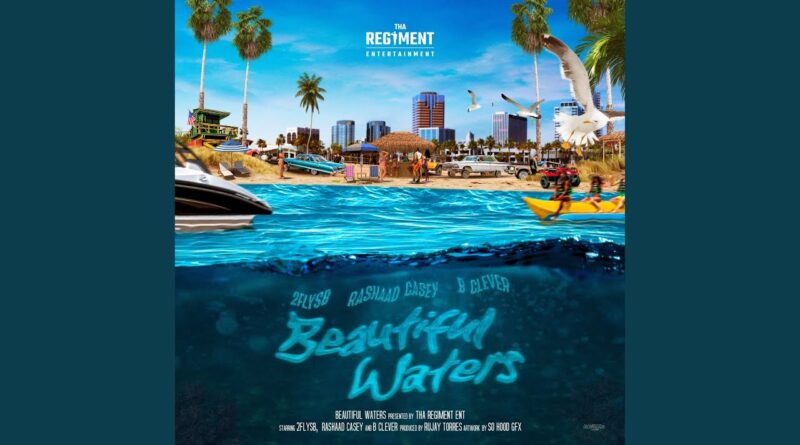 “Beautiful Waters” by 2flysb · Rashaad Casey · B Clever