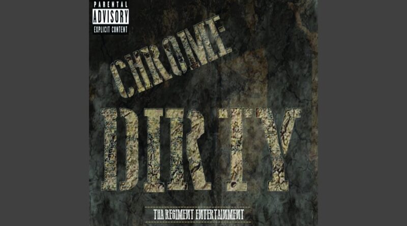 “Dirty” by Chrome