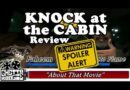 Knock At The Cabin *Spoiler Review | “About That Movie”